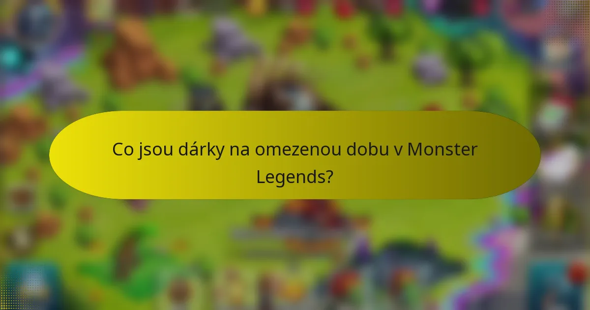 Co jsou dárky na omezenou dobu v Monster Legends?