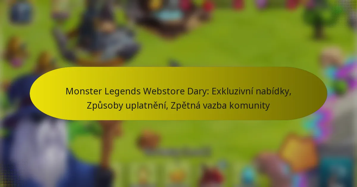 Monster Legends Webstore Dary: Exkluzivní nabídky, Způsoby uplatnění, Zpětná vazba komunity
