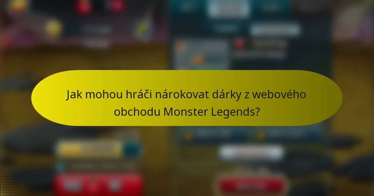 Jak mohou hráči nárokovat dárky z webového obchodu Monster Legends?