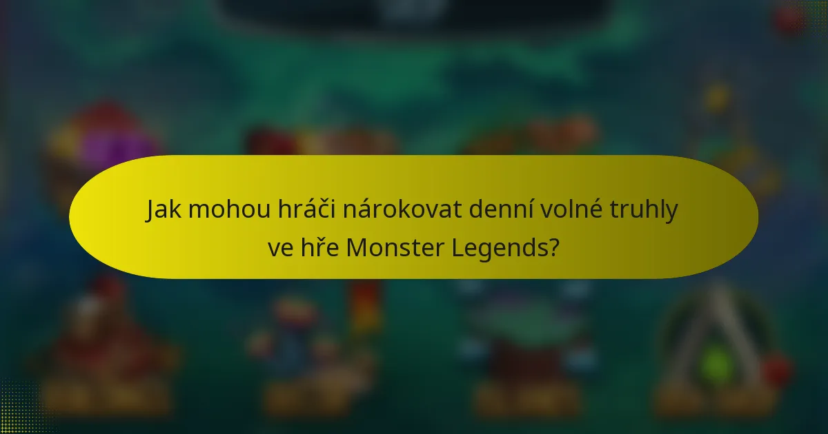 Jak mohou hráči nárokovat denní volné truhly ve hře Monster Legends?
