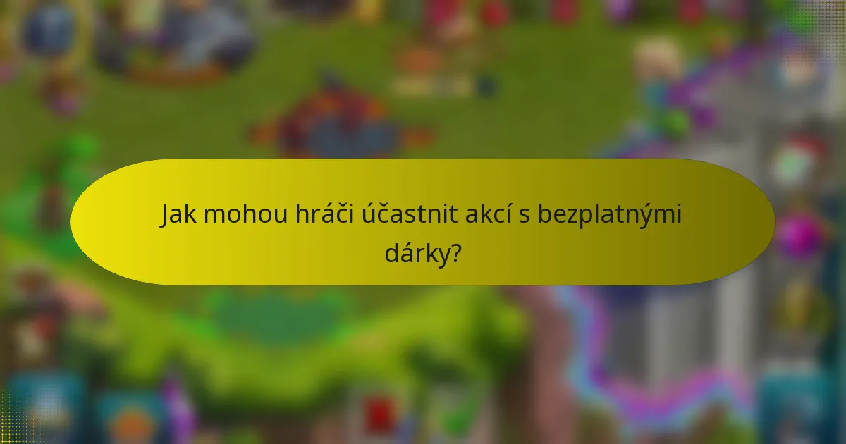 Jak mohou hráči účastnit akcí s bezplatnými dárky?