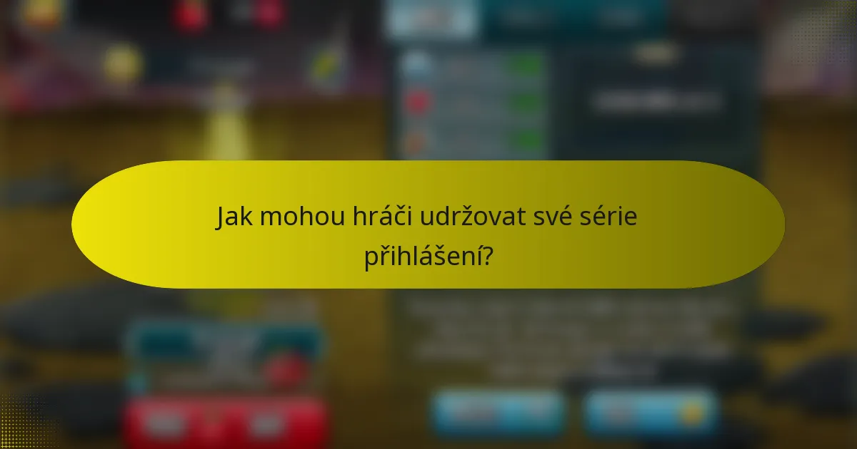 Jak mohou hráči udržovat své série přihlášení?