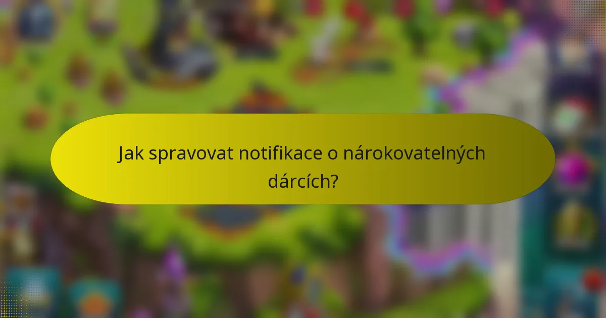 Jak spravovat notifikace o nárokovatelných dárcích?