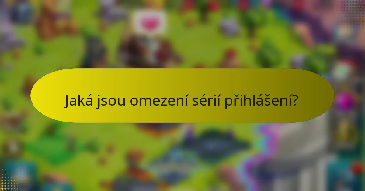 Jaká jsou omezení sérií přihlášení?