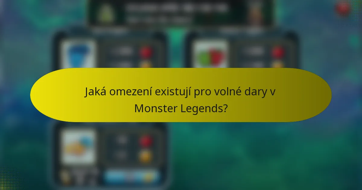 Jaká omezení existují pro volné dary v Monster Legends?