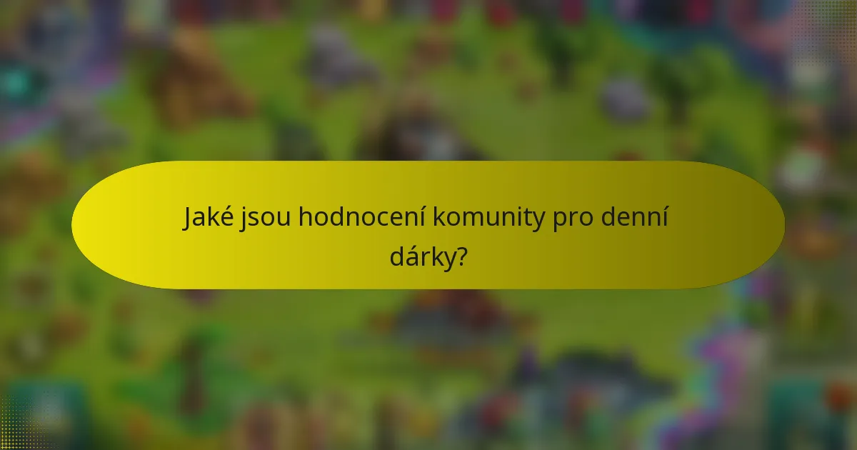 Jaké jsou hodnocení komunity pro denní dárky?