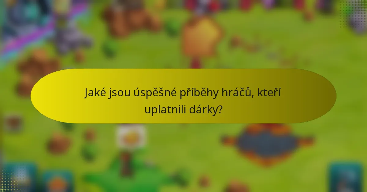 Jaké jsou úspěšné příběhy hráčů, kteří uplatnili dárky?