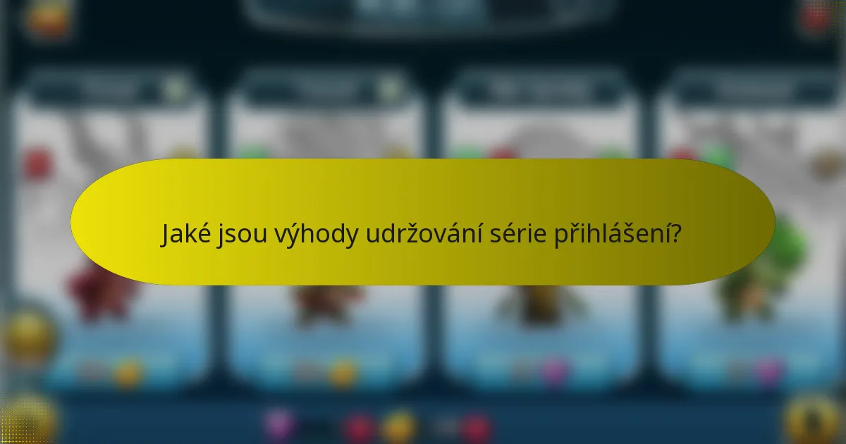 Jaké jsou výhody udržování série přihlášení?
