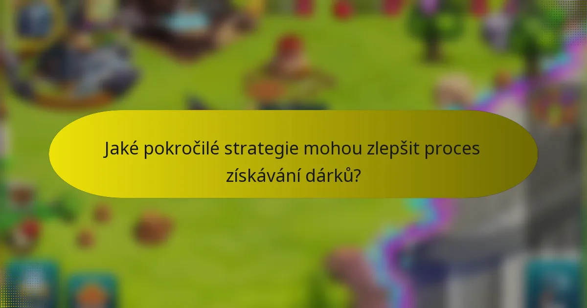 Jaké pokročilé strategie mohou zlepšit proces získávání dárků?