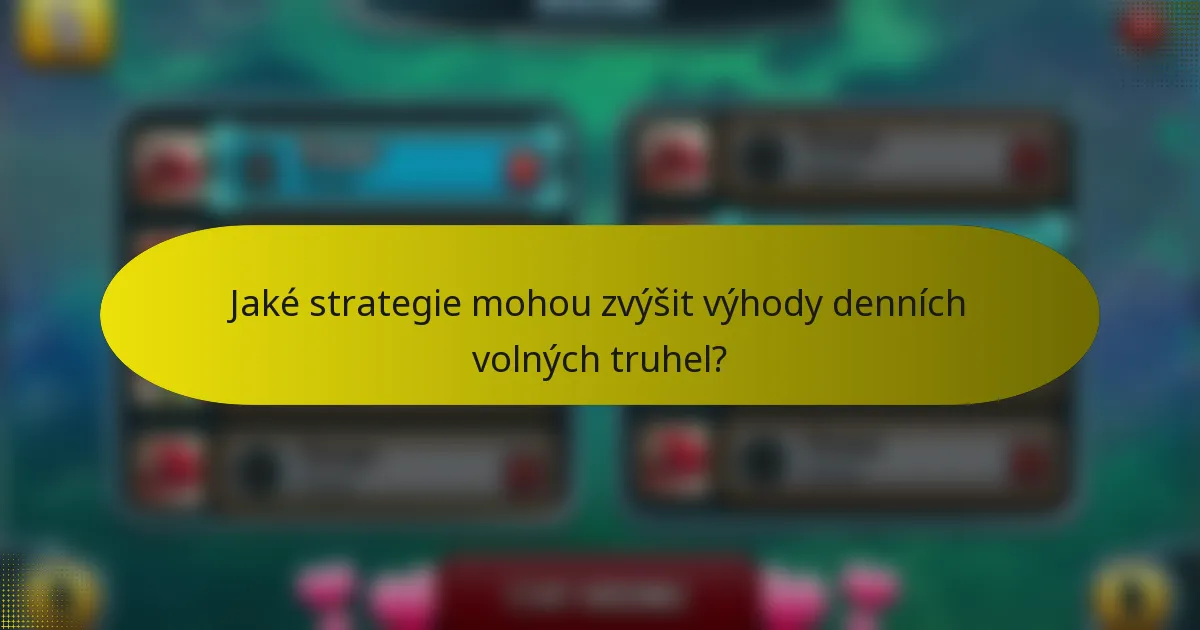 Jaké strategie mohou zvýšit výhody denních volných truhel?