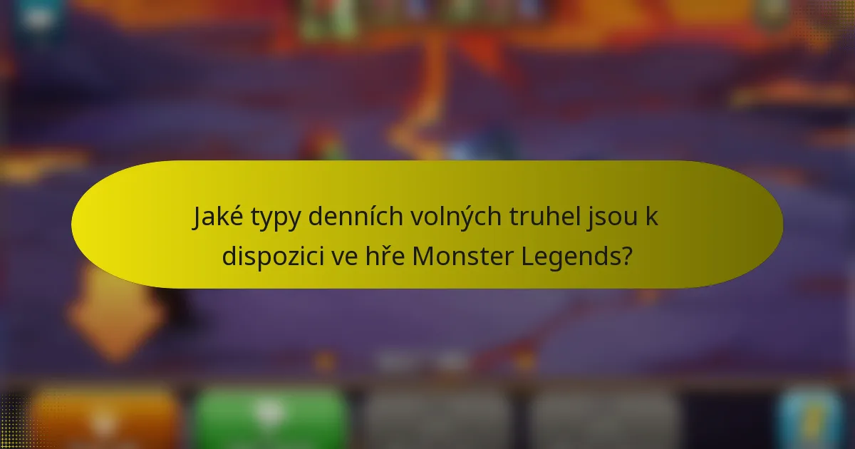 Jaké typy denních volných truhel jsou k dispozici ve hře Monster Legends?
