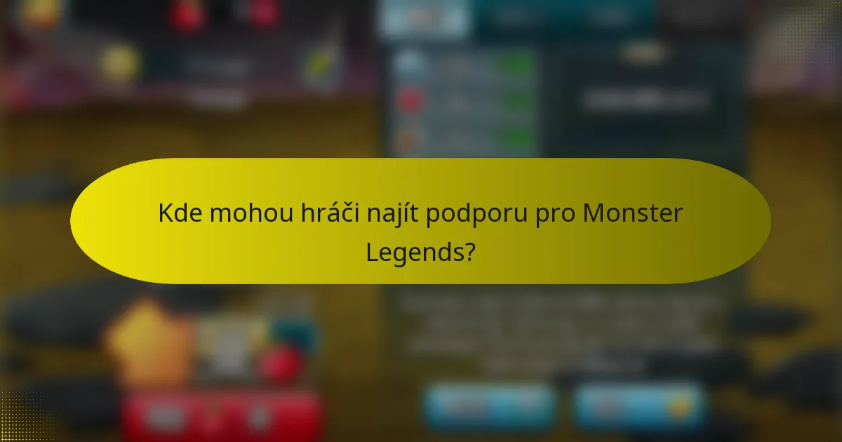 Kde mohou hráči najít podporu pro Monster Legends?