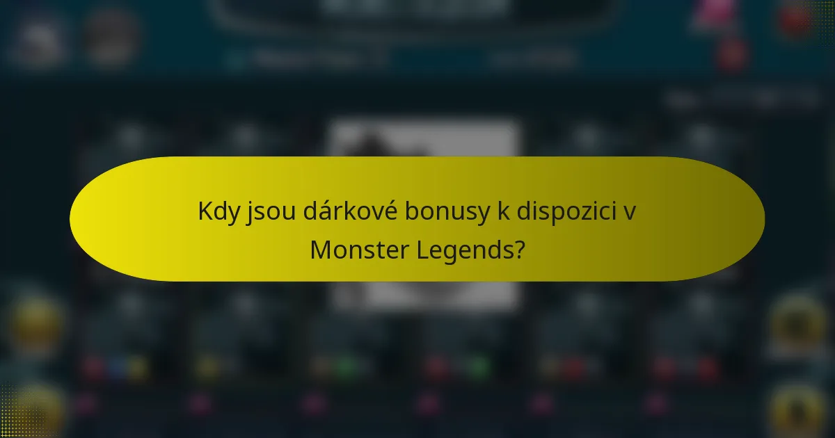 Kdy jsou dárkové bonusy k dispozici v Monster Legends?