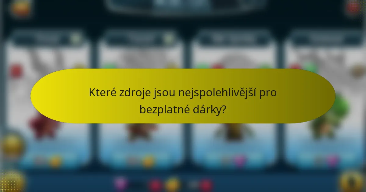 Které zdroje jsou nejspolehlivější pro bezplatné dárky?